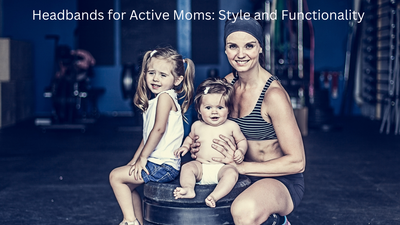 Headbands for Active Moms: Style and Functionality